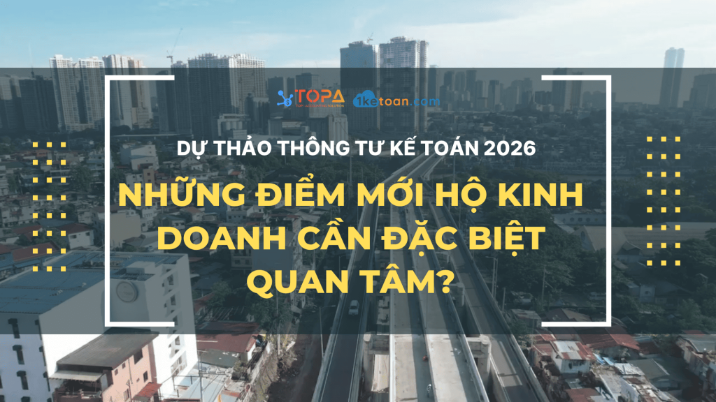 Dự thảo Thông tư kế toán 2026 – Những điểm mới hộ kinh doanh cần đặc biệt quan tâm?