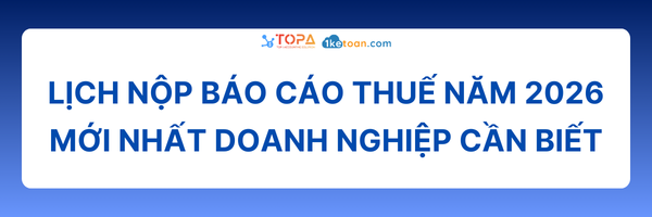 Lịch nộp báo cáo thuế năm 2026 mới nhất doanh nghiệp cần biết