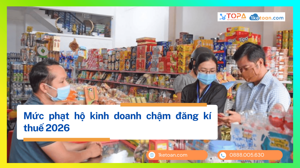 Mức phạt hộ kinh doanh chậm đăng ký thuế 2026